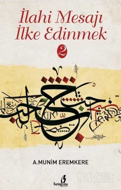 İlahi Mesajı İlke Edinmek 2 - Bengisu Yayınları