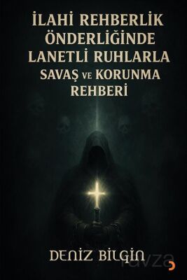 İlahi Rehberlik Önderliğinde Lanetli Ruhlarla Savaş ve Koruma Rehberi - 1
