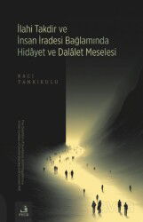 İlahi Takdir ve İnsan İradesi Bağlamında Hidayet ve Dalalet Meselesi - Fecr Yayınevi