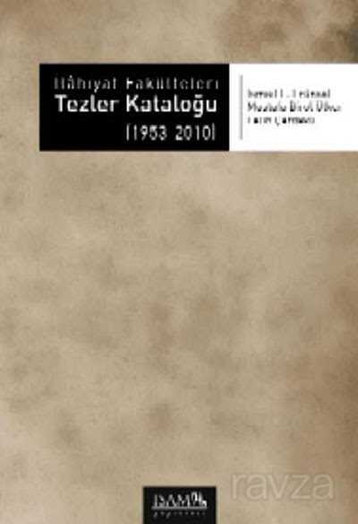 İlahiyat Fakülteleri Tezler Kataloğu (1953-2010) - İSAM / İslam Araştırmaları Merkezi