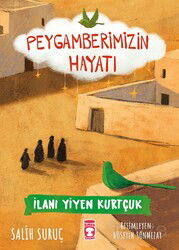 İlanı Yiyen Kurtçuk - Peygamberimizin Hayatı - Timaş Çocuk Yayınları