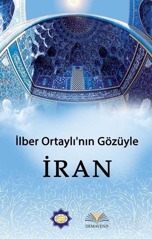 İlber Ortaylı'nın Gözüyle İran - 1