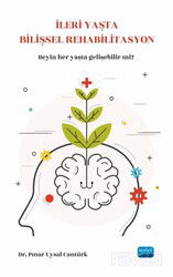 İleri Yaşta Bilişsel Rehabilitasyon - Beynimiz her yaşta gelişebilir mi? - Nobel Yayın Dağıtım