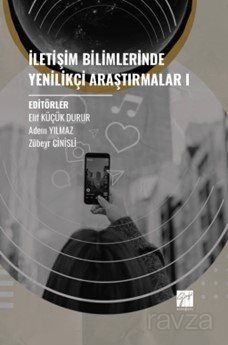 İletişim Bilimlerinde Yenilikçi Araştırmalar I - 1