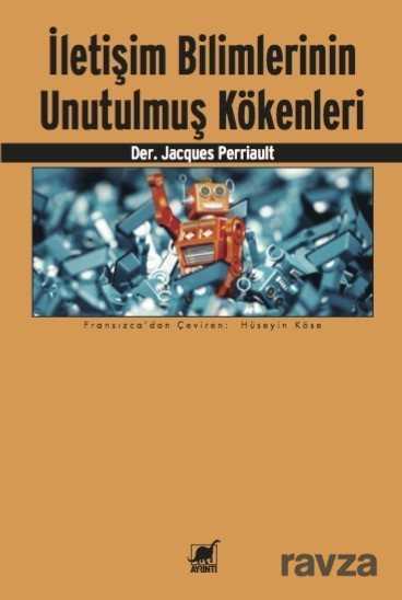 İletişim Bilimlerinin Unutulmuş Kökenleri - Ayrıntı Yayınları