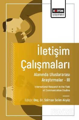 İletişim Çalışmaları Alanında Uluslararası Araştırmalar III / International Research in the Field of - 1