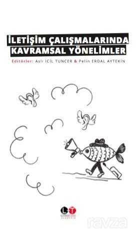 İletişim Çalışmalarında Kavramsal Yönelimler - 1