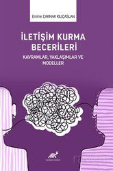 İletişim Kurma Becerileri Kavramlar, Yaklaşımlar ve Modeller - Paradigma Akademi Yayınları
