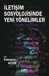 İletişim Sosyolojisine Yeni Yönelimler - Der Yayınları