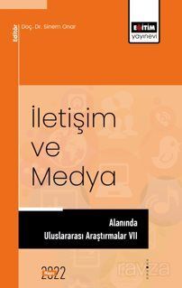 İletişim Ve Medya Alanında Uluslararası Araştırmalar VII - 1