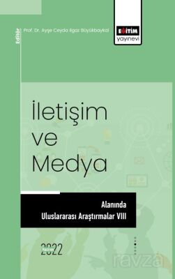 İletişim ve Medya Alanında Uluslararası Araştırmalar VIII - 1