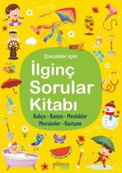 İlginç Sorular Kitabı 4 / Bahçe, Banyo, Meslekler, Hastane - Yakamoz Çocuk