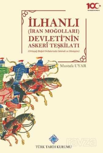 İlhanlı (İran Moğolları) Devleti'nin Askeri Teşkilatı(Ortaçağ Moğol Ordularında Gelenek ve Dönüşüm) - 4