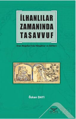 İlhanlılar Zamanında Tasavvuf (İran Moğolları'nda Hangahlar ve Sufiler) - 1