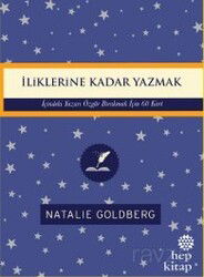 İliklerine Kadar Yazmak: İçindeki Yazarı Özgür Bırakmak İçin 60 Kart - Hep Kitap