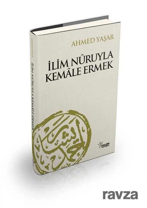 İlim Nuruyla Kemale Ermek (Ciltli) - Kalem Yayınevi (Trabzon)