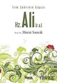 İlim Şehrinin Kapısı Hz. Ali (r.a) - Nesil Yayınları