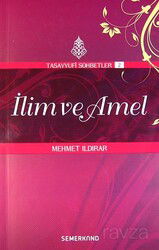 İlim ve Amel: : Tasavvuf Sohbetleri 2 - Semerkand Yayıncılık