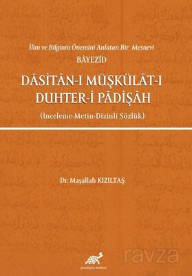 İlim ve Bilginin Önemini Anlatan Bir Mesnevi Bayezid Dasitan-ı Müşkülat-ı Duhter-i Padişah (İnceleme - 1