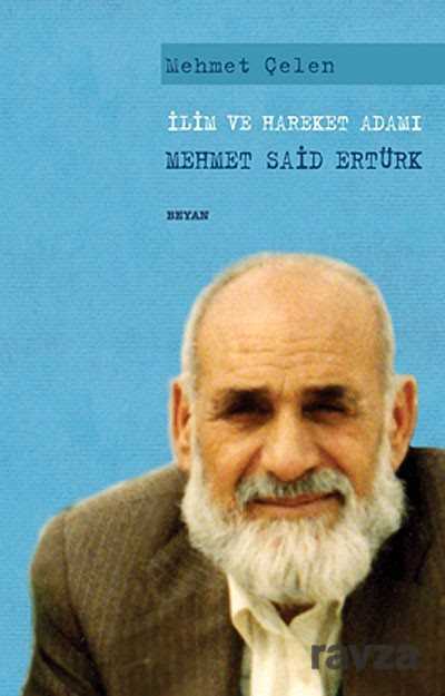 İlim ve Hareket Adamı - Mehmet Said Ertürk - Beyan Yayınları