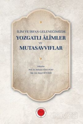 İlim ve İrfan Geleneğimizde Yozgatlı Âlimler ve Mutasavvıflar - 1