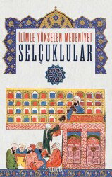 İlimle Yükselen Medeniyet Selçuklular - Yedikıta Kitaplığı