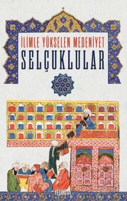 İlimle Yükselen Medeniyet Selçuklular - 1
