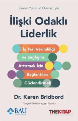 İlişki Odaklı Liderlik : İş Yeri Verimliliği ve Sağlığını Artırmak için Bağlantıları Güçlendirmek - 1