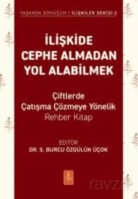 İlişkide Cephe Almadan Yol Alabilmek - - Çiftlerde Çatışma Çözmeye Yönelik Rehber Kitap - 1
