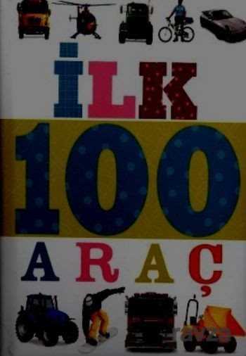 İlk 100 Araç (Küçük Dolgu Kapak) - Çiçek Yayıncılık
