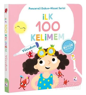 İlk 100 Kelimem / Vücudumuz (Pencereli Dokun-Hisset) - 1