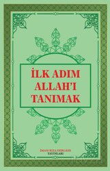 İlk Adım Allah'ı Tanımak - İmam Rıza Dergahı Yayınları