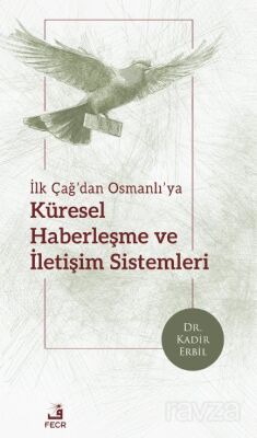 İlk Çağ'dan Osmanlı'ya Küresel Haberleşme ve İletişim Sistemleri - 1