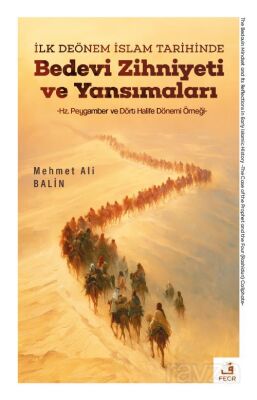 İlk Dönem İslam Tarihinde Bedevi Zihniyeti ve Yansımaları - 1