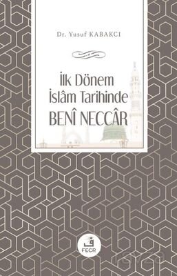 İlk Dönem İslam Tarihinde Benî Neccar - 1