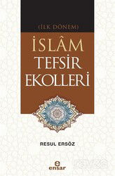 İlk Dönem İslam Tefsir Ekolleri - Ensar Neşriyat