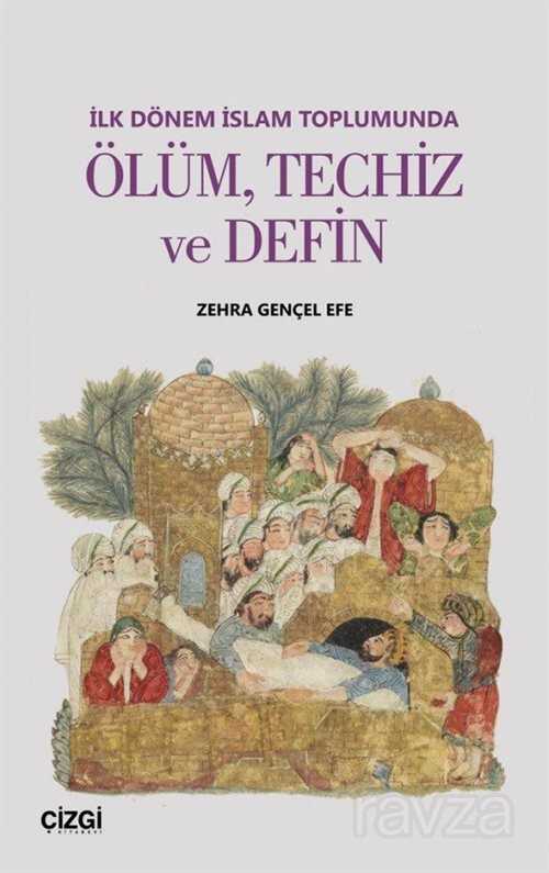 İlk Dönem İslam Toplumunda Ölüm,Techiz ve Defin - Çizgi Kitabevi