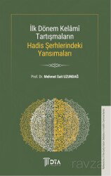 İlk Dönem Kelamî Tartışmaların Hadis Şerhlerindeki Yansımaları - DTA Yayıncılık