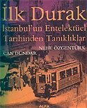 İlk Durak/İstanbul'un Entelektüel Tarihinden Tanıklıklar - Alfa Yayınları