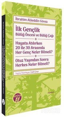 İlk Gençlik - Bülûğ Öncesi ve Bülûğ Çağı - Hayata Atılırken 20 ile 30 Arasında Her Genç Neler Bilmel - 1