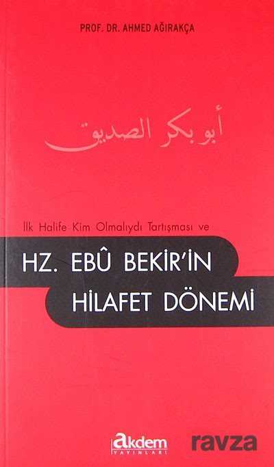 İlk Halife Kim Olmalıydı Tartışması ve Hz. Ebu Bekir'in Hilafet Dönemi - Akdem Yayınları