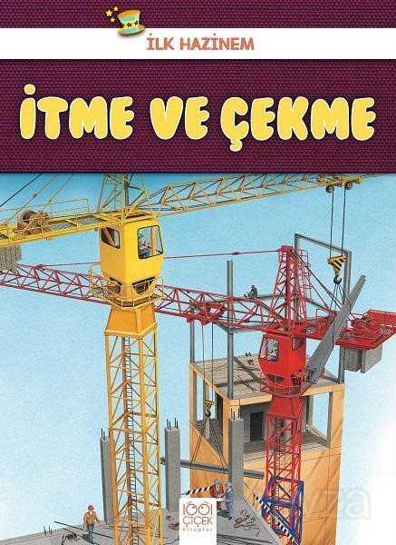 İlk Hazinem - İtme ve Çekme - 1001 Çiçek Kitaplar