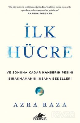 İlk Hücre: Ve Sonuna Kadar Kanserin Peşini Birakmamanın İnsana Bedelleri - 1