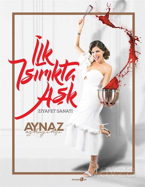 İlk Isırıkta Aşk - Ziyafet Sanatı - Okuyan Us Yayın