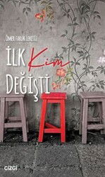 İlk Kim Değişti - Çizgi Kitabevi