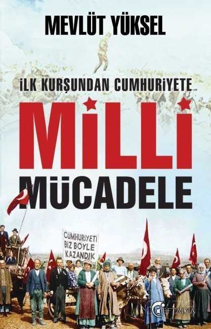 İlk Kurşundan Cumhuriyet'e Milli Mücadele - Eftalya Kitap