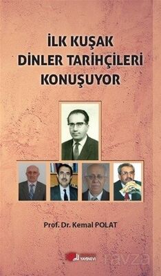 İlk Kuşak Dinler Tarihçileri Konuşuyor - 1