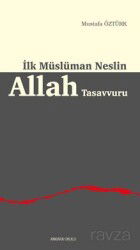 İlk Müslüman Neslin Allah Tasavvuru - Ankara Okulu Yayınları