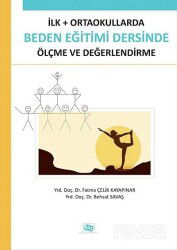İlk + Ortaokullarda Beden Eğitimi Dersinde Ölçme ve Değerlendirme - Anı Yayıncılık