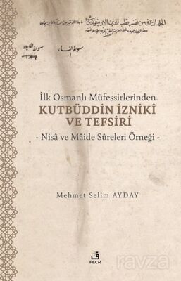 İlk Osmanlı Müfessirlerinden Kutbüddin İznikî ve Tefsiri - 1